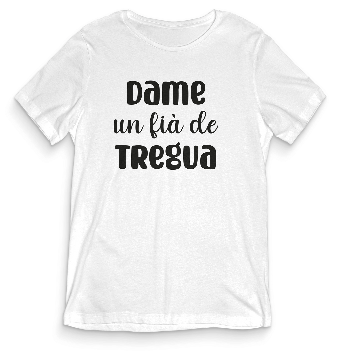 T-shirt dialetto veneto - DAME UN FIA DE TREGUA - teeV011