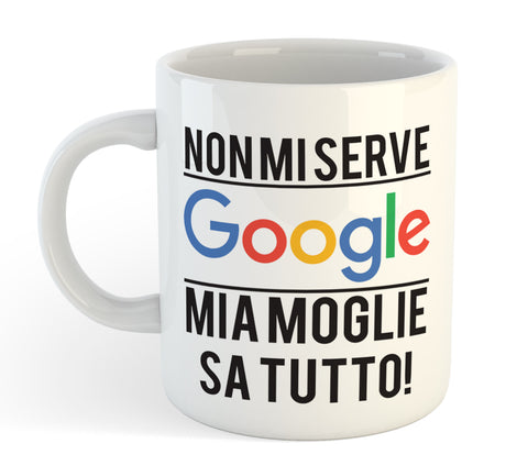 Tazza Mug Divertente - Non mi serve Google