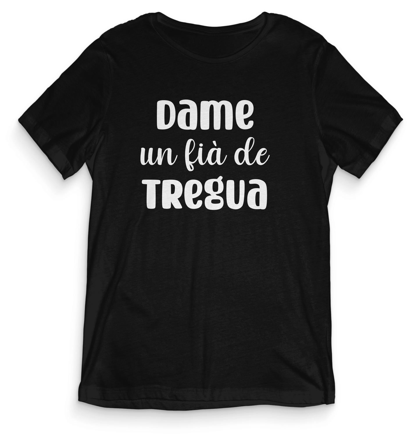 T-shirt dialetto veneto - DAME UN FIA DE TREGUA - teeV011