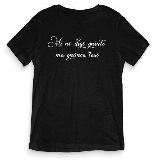 T-shirt dialetto veneto - MI NO DIGO GNINTE - teeV030