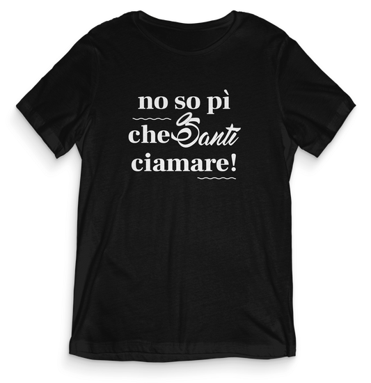 T-shirt dialetto veneto - NO SO PI CHE SANTI CIAMARE - teeV038