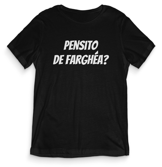 T-shirt dialetto veneto - PENSITO DE FARGHEA - teeV041