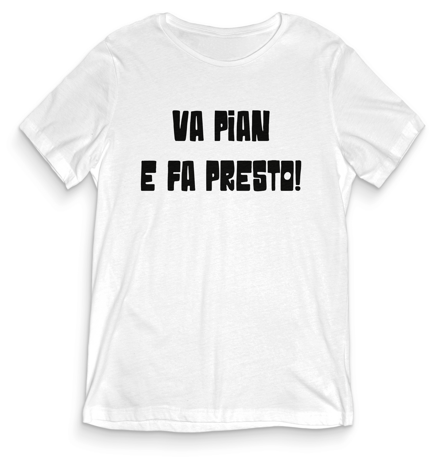 T-shirt dialetto veneto - VA PIAN E FA PRESTO - teeV065
