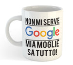Tazza Mug Divertente - Non mi serve Google