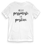 TeesBlitz T-Shirt divertente - Meglio pessimisti che positivi - tee21-010