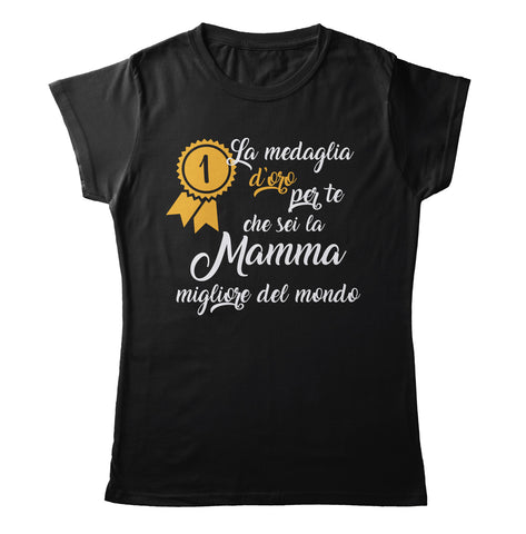 TeesBlitz T-Shirt divertente - La medaglia d'oro per te che sei la mamma migliore del mondo - tee21-036